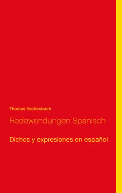 Redewendungen Spanisch - Dichos y expresiones en español