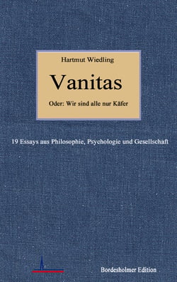 Vanitas - 19 Essays aus Philosophie, Psychologie und Gesellschaft