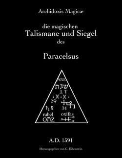 Archidoxis Magicæ - Die magischen Talismane und Siegel des Paracelsus