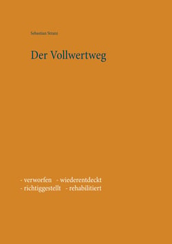 Der Vollwertweg - - verworfen - wiederentdeckt - richtiggestellt - rehabilitiert