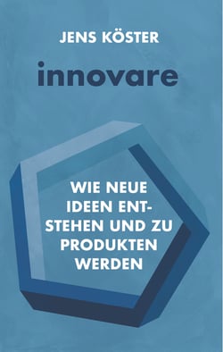 innovare - Wie neue Ideen entstehen und zu Produkten werden