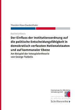 Der Einfluss der Institutionsordnung auf die politische Entscheidungsfähigkeit in demokratisch verfassten Nationalstaaten und auf kommunaler Ebene - Am Beispiel der Vetospielertheorie von George Tsebelis
