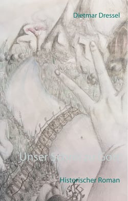 Unser Schrei zu Gott - Historischer Roman