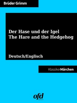 Der Hase und der Igel - The Hare and the Hedgehog - Märchen zum Lesen und Vorlesen - zweisprachig: deutsch/englisch - bilingual: German/English