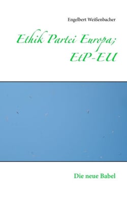 Ethik Partei Europa; EtP-EU - Die neue Babel