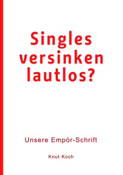 Singles versinken lautlos? - Unsere Empör-Schrift