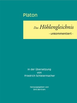Das Höhlengleichnis - - unkommentiert