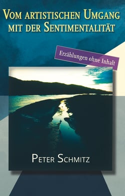 Vom artistischen Umgang mit der Sentimentalität - Erzählungen ohne Inhalt