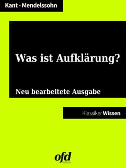Was ist Aufklärung? - Zwei Philosophen über den Mut, selbst zu denken (Klassiker der ofd edition)