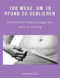 100 Wege, um 10 Pfund zu verlieren - Hilfreiche Ratschläge für den Einstieg