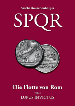 SPQR - Die Flotte von Rom - Teil 2: Lupus Invictus