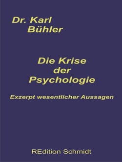 Die Krise der Psychologie - Exzerpt wesentlicher Aussagen