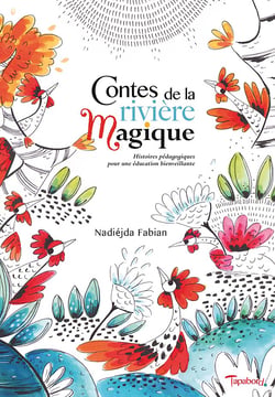 Contes de la rivière magique - Histoires pédagogiques pour une éducation bienveillante