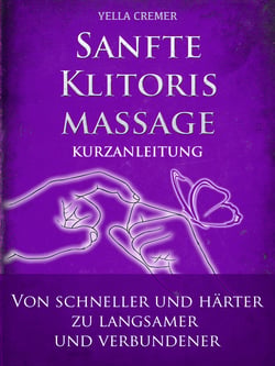 Sanfte Klitorismassage - die orgasmische Meditation (OM) Kurzanleitung - von "schneller und härter" zu "langsamer und verbundener"