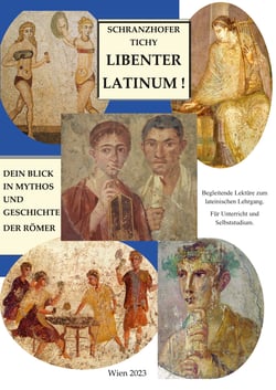 Dein Blick in Mythos und Geschichte der Römer - Begleitband zum Lehrgang Libenter Latinum ! - So lernst du gern Latein