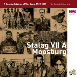 Stalag VII A Moosburg - A German Prisoner of War Camp 1939 - 1945