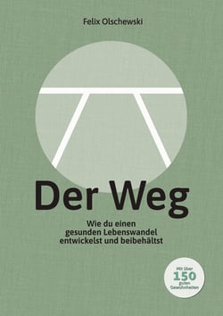 Der Weg - Wie du einen gesunden Lebenswandel entwickelst und beibehältst
