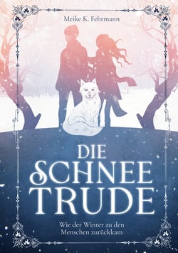 Die Schneetrude - Wie der Winter zu den Menschen zurückkam