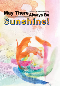 May There Always Be Sunshine - Collection of Children's Drawings