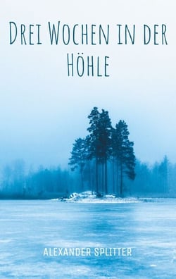 Drei Wochen in der Höhle - Kurzgeschichten