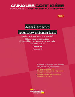 Assistant socio-éducatif 2015. Concours - Assistant de service social. Educateur spécialisé. Conseiller en économie sociale et familiale - Concours sur titres. Catégorie B
