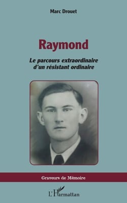Raymond - Le parcours extraordinaire d’un résistant ordinaire