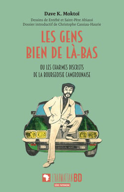 Les gens bien de là-bas - ou les charmes discrets de la bourgeoisie camerounaise