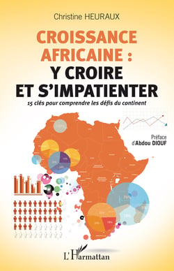 Croissance africaine : y croire et s'impatienter - 15 clés pour comprendre les défis du continent