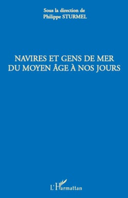 Navires et gens de mer du Moyen Age à nos jours