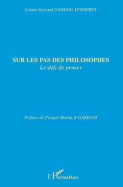 Sur les pas des philosophes - Le défi de penser