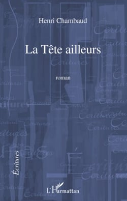 La Tête ailleurs - Roman