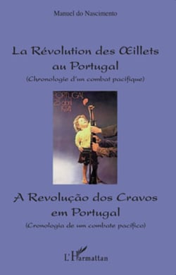 Révolution des oeillets au Portugal (Chronologie d'un combat pacifique) - A revoluçao dos Cravos em Portugal (Cronologia de um combate pacifico)