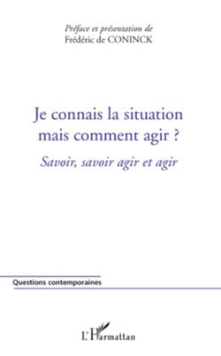 Je connais la situation mais comment agir ? - Savoir, savoir agir et agir