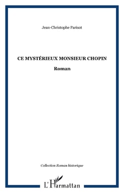 Ce mystérieux Monsieur Chopin - Roman