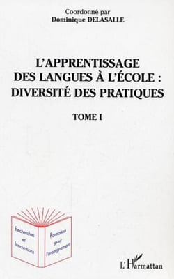 L'apprentissage des langues à l'école : diversité des pratiques - Tome 1