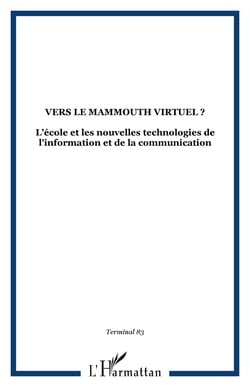 VERS LE MAMMOUTH VIRTUEL ? - L?école et les nouvelles technologies de l'information et de la communication