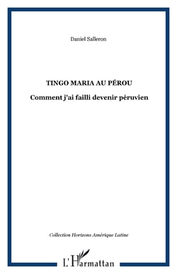 Tingo Maria au Pérou - Comment j'ai failli devenir péruvien