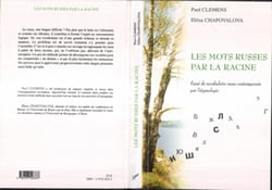 LES MOTS RUSSES PAR LA RACINE - Essai de vocabulaire russe contemporain par l'étymologie