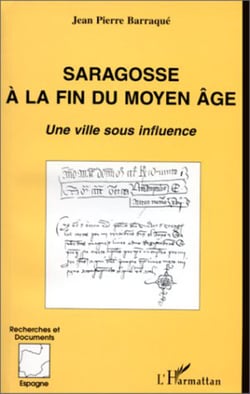 SARAGOSSE A LA FIN DU MOYEN ÂGE - Une ville sous influence