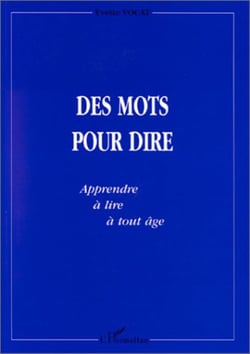 DES MOTS POUR DIRE - Apprendre à lire à tout à âge