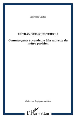 L'étranger sous terre ? - Commerçants et vendeurs à la sauvette du métro parisien