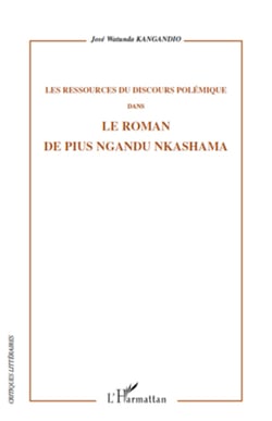 Les ressources du discours polémique - Dans le roman de Pius Ngandu Nkashama