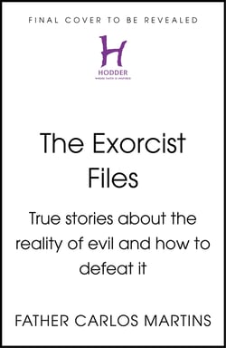 The Exorcist Files - True Stories About the Reality of Evil and How to Defeat It