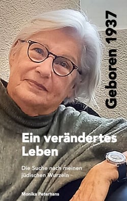 Geboren 1937 - Ein verändertes Leben - Die Suche nach meinen jüdischen Wurzeln