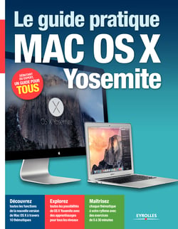 Le guide pratique Mac OS X Yosemite - Pour tous les iMac et MacBook avec Mac OSX Yosemite