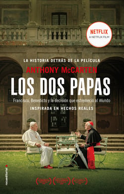 Los dos papas - Francisco, Benedicto y la decisión que estremeció al mundo