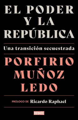 El poder y la república - Una transición secuestrada