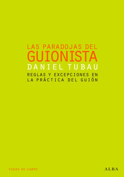 Las paradojas del guionista - Reglas y excepciones en la práctica del guión