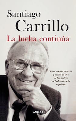 La lucha continúa - La memoria política y social de uno de los padres de la democracia española