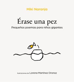 Érase una pez - Pequeños poemas para niños gigantes